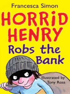 Horrid Henry Robs the Bank