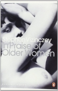 In Praise of Older Women: The amorous recollections of AndrÃ¡s Vajda (Penguin Modern Classics)