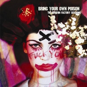 Bring Your Own Poison - The Rhythm Factory Sessions