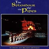 The Splendour Of The Pipes: IN CONCERT WITH THE PIPES AND DRUMS