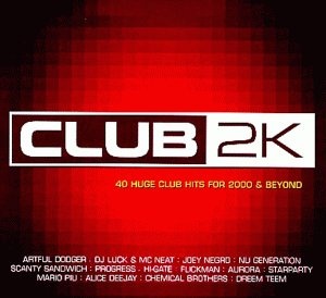 Club 2k Vol.1: 40 Huge Club Hits for 2000 & Beyond
