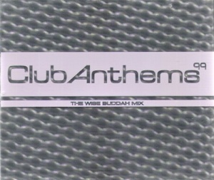 Club Anthems 99 - The Wise Buddah Mix