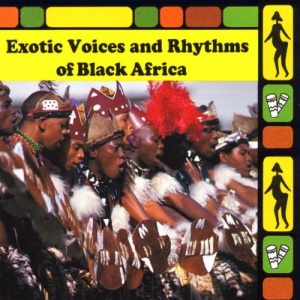 Exotic Voices & Rhythms of Black Africa