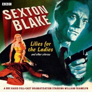 Sexton Blake: Lilies for the Ladies and Other Stories (BBC Radio)