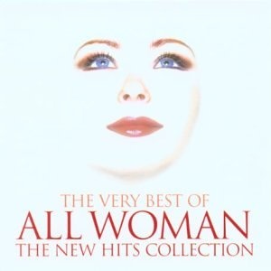 The Very Best of All Woman: the New Hits Collection