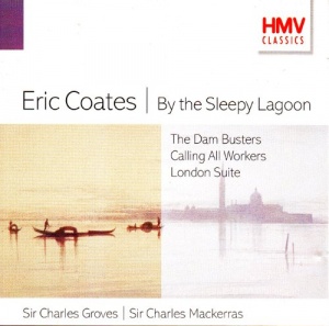 BEric Coates - By the Sleepy Lagoon, Dam Busters, Calling all Workers, London Suite