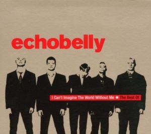 I Can't Imagine The World Without Me - The Best Of Echobelly