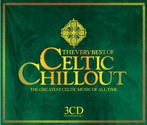 The Very Best of Celtic Chillout: the Greatest Celtic Music of All Time