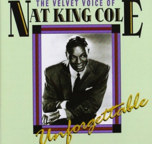 The Velvet Voice Of Nat King Cole: Unforgettable