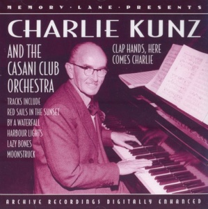 Charlie Kunz And The Casani Club Orchestra: ARCHIVE RECORDINGS DIGITALLY ENHANCED