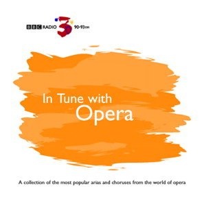 BBC Radio 3 Presents - in Tune With Opera