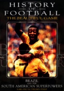 History of Football - Vol 3 - Brazil & South American Superpowers [DVD]