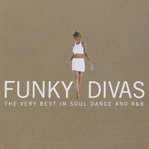 Funky Divas : The Very Best In Soul, Dance and R&B