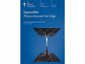 Impossible: Physics Beyond the Edge (The Great Courses Science and Mathematics) (The Great Courses)