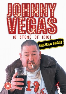 Johnny Vegas: 18 Stone Of Idiot - Unseen And Uncut [DVD]