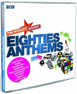 The World's Biggest Eighties Anthems