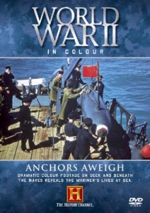 World War II In Colour - Anchors Away [DVD]