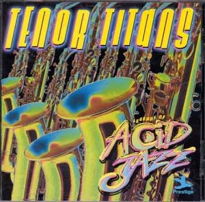 Legends Of Acid Jazz: Tenor Titans