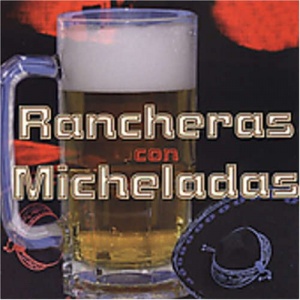 Rancheras Con Micheladas