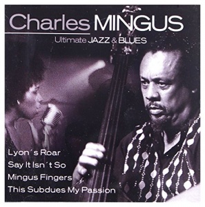 Ultimate Jazz & Blues: Charles Mingus