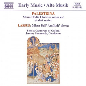 Palestrina: Missa Hodie Christus natus est; Stabat Mater Â· Lassus: Missa Bell' Amfitrit' altera /Schola Cantorum of Oxford Â· Summerly