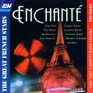 Enchante: THE GREAT FRENCH STARS;TWENTY FOUR CLASSICS 1927 - 1947