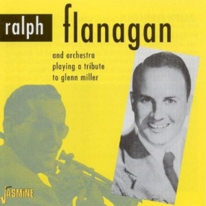 A Tribute To Glenn Miller by Ralph Flanagan & His Orchestra (2001-10-30)