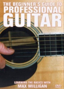 Max Milligan - The Beginner's Guide To Professional Guitar [DVD]