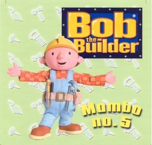 Bob The Builder: Mambo No.5