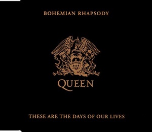 Bohemian Rhapsody / These Are The Days Of Our Lives