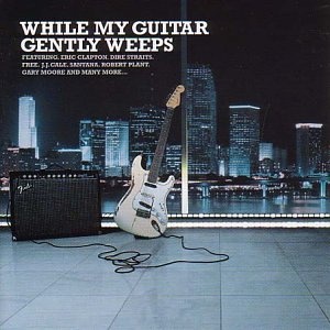 While My Guitar Gently Weeps