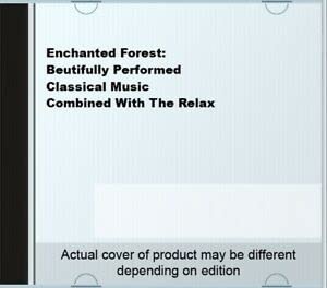 Enchanted Forest: Beutifully Performed Classical Music Combined With The Relax