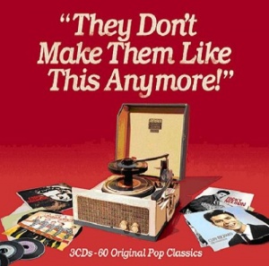 They Don't Make Them Like This Anymore! : 60 Original Pop Classics