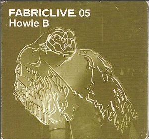 FABRICLIVE05: Howie B