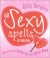 60 Sexy Spells of Seduction: All you need to bewitch your ideal lover for only £4.99