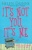 It's Not You, It's Me for only £2.99