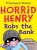 Horrid Henry Robs the Bank for only £2.99