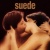 Suede for only £5.99